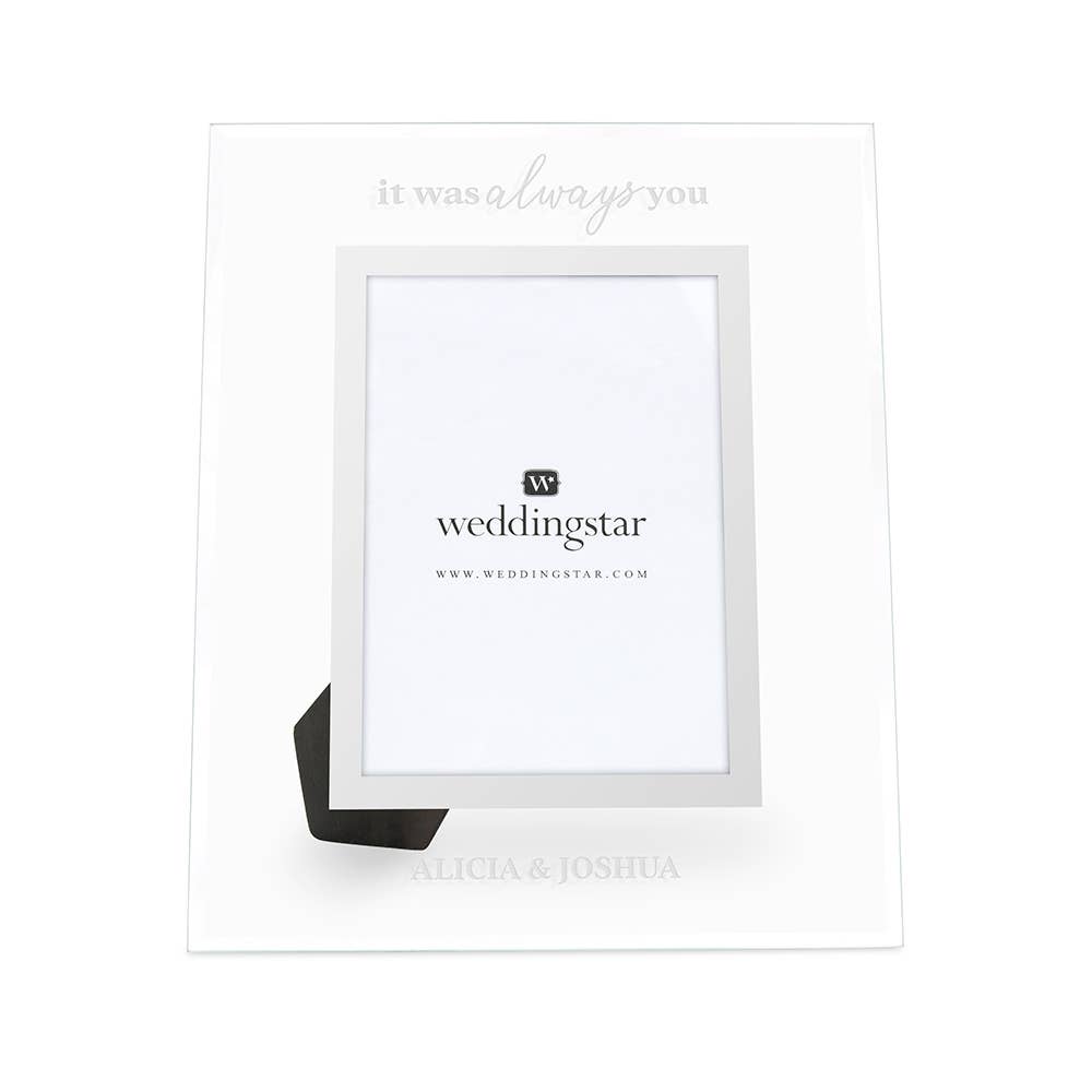 Weddingstar Inc. - Personalized Glass 5X7  Frame - It Was Always You