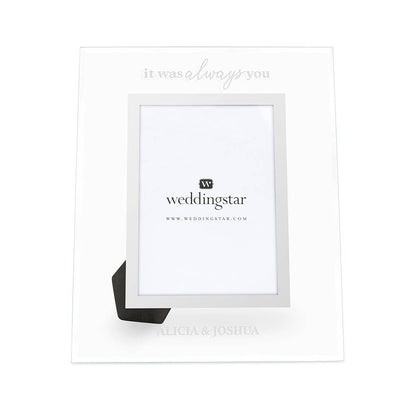 Weddingstar Inc. - Personalized Glass 5X7  Frame - It Was Always You