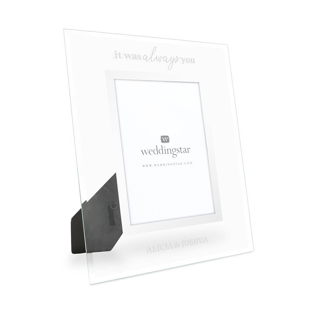 Weddingstar Inc. - Personalized Glass 5X7  Frame - It Was Always You